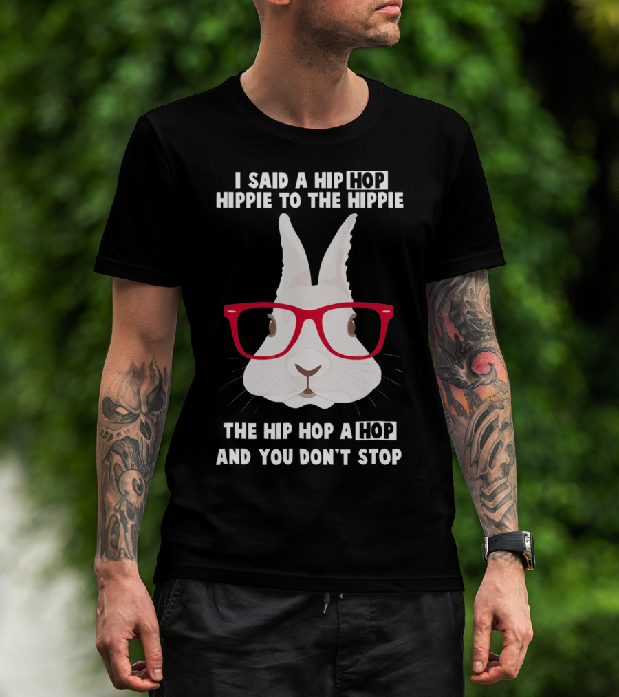 I Said A Hip Hop Hippie Bunny With Glasses Easter T-Shirt