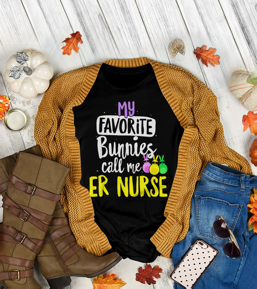 My Favorite Bunnies Call Me ER Nurse T-Shirt