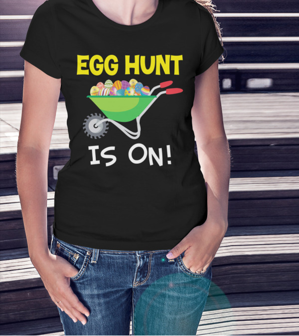 EGG HUNT IS ON Barrow Full Of Easter Eggs T-Shirt