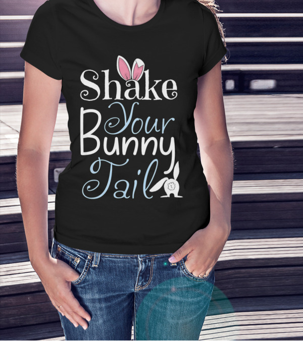 Shake Your Bunny Tail Funny Easter Rabbit T-Shirt