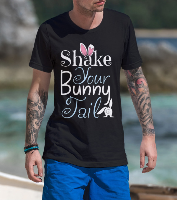 Shake Your Bunny Tail Funny Easter Rabbit T-Shirt