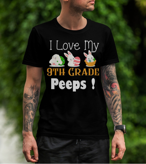 I Love My 9th Grade Peeps Cute Bunny Easter T-Shirt