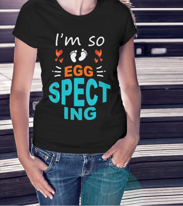 I'm So Egg Specting Pregnancy Announcement T-Shirt