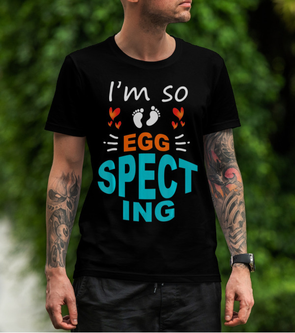 I'm So Egg Specting Pregnancy Announcement T-Shirt