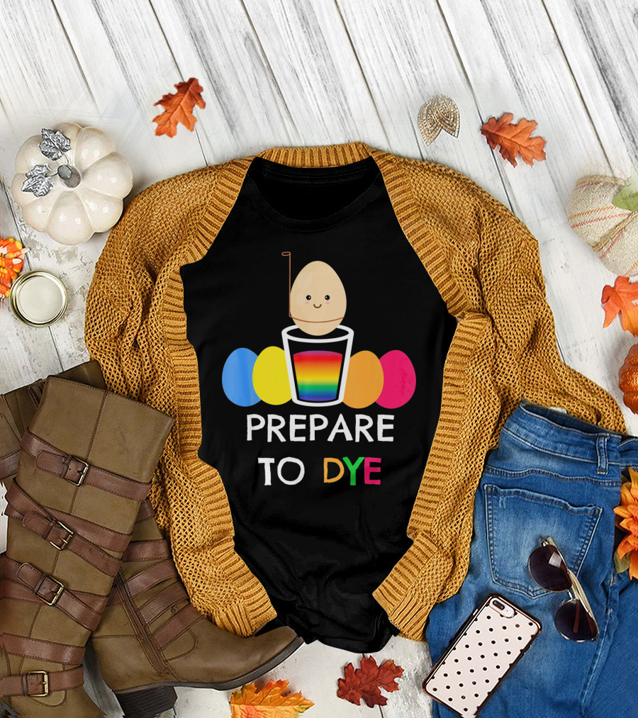 Prepare to Dye Easter Egg Colorful Rainbow Eggs T-Shirt