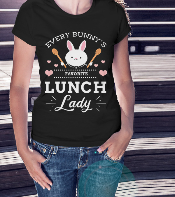 Every Bunny's Favorite Lunch Lady With Spoons And Hearts T-Shirt