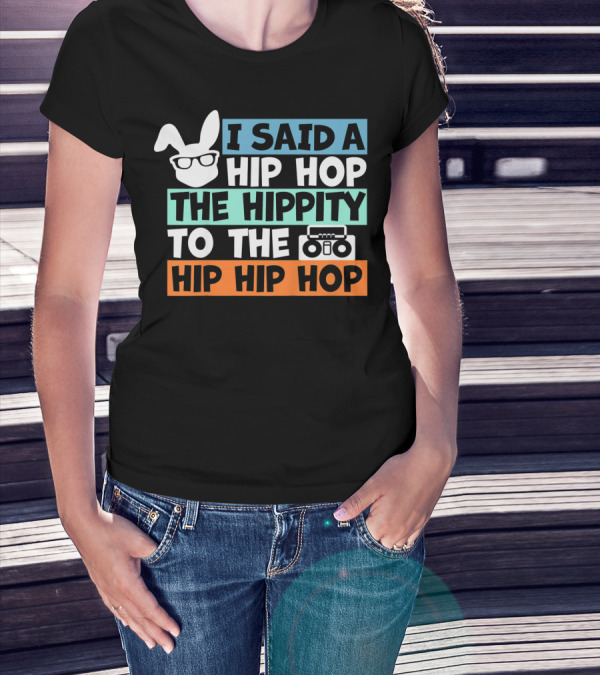 Kids Bunny I Said A Hip Hop The Hippity To The Hip Hip Hop Cute Easter T-Shirt