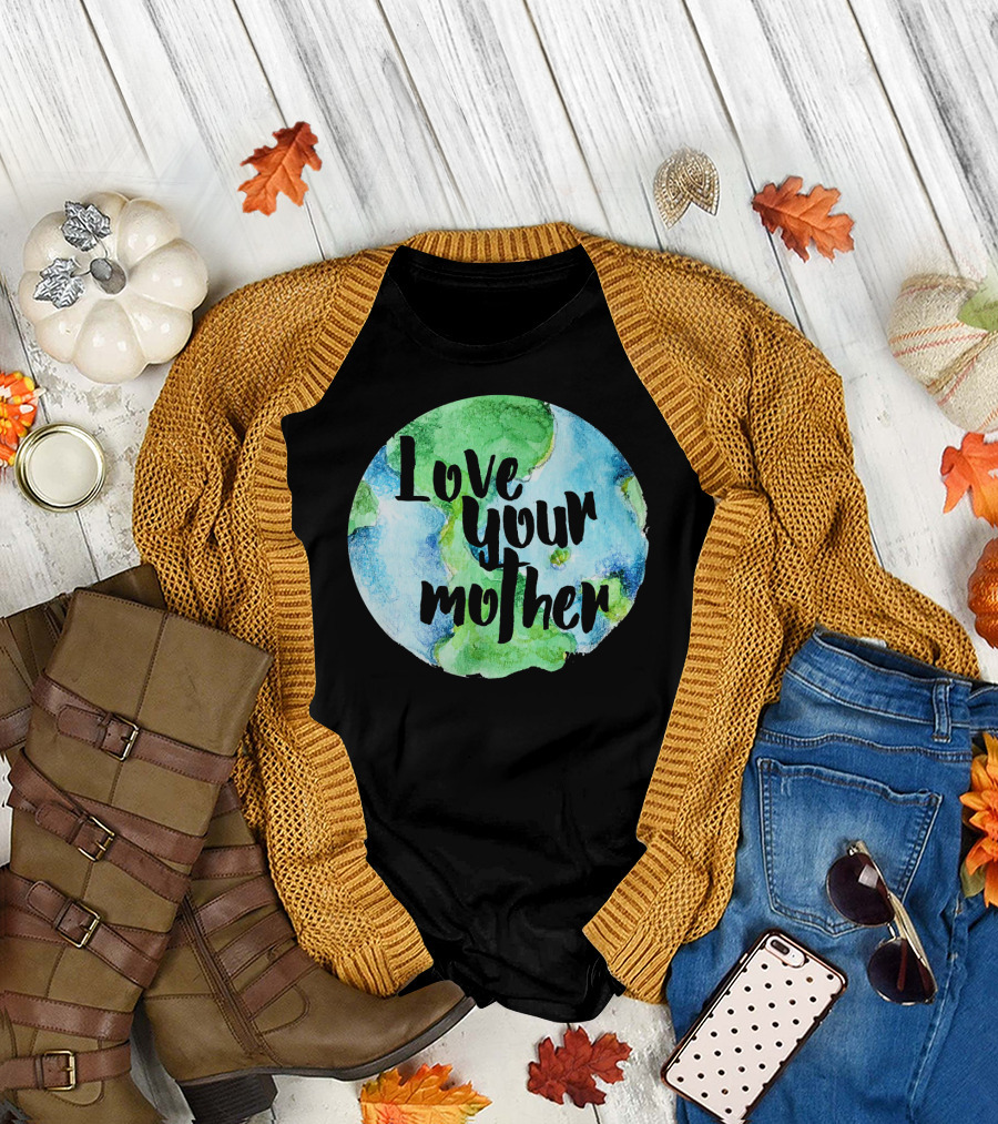 Love Your Mother Earth Day Planet T-Shirt
