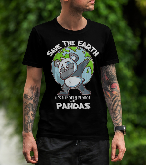 Save The Earth Dabbing Panda It's The Only Planet With Pandas T-Shirt