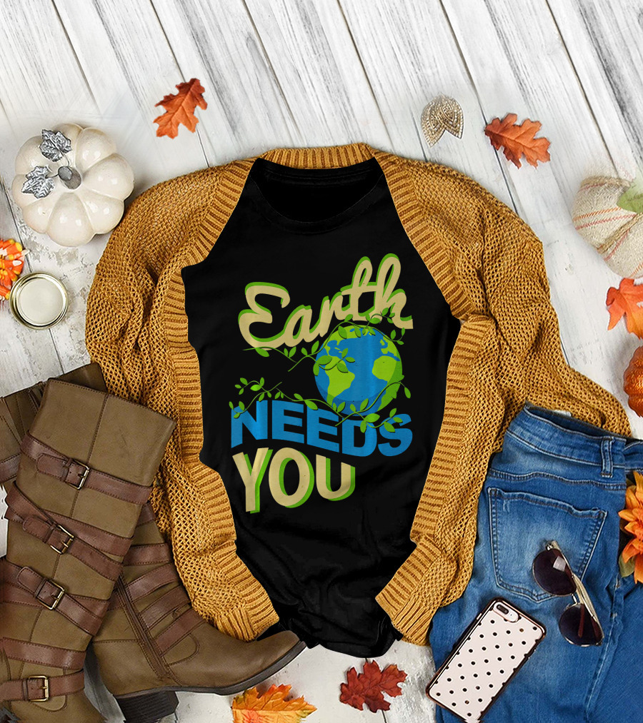 Earth Needs You Conservation Environmental Message T-Shirt