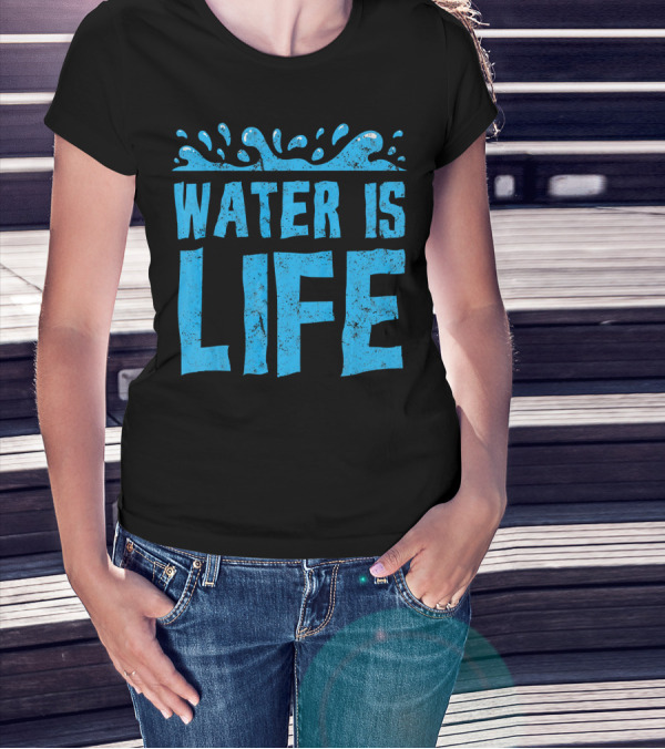 Water Is Life Earth Day Environmental Co Awareness T-Shirt