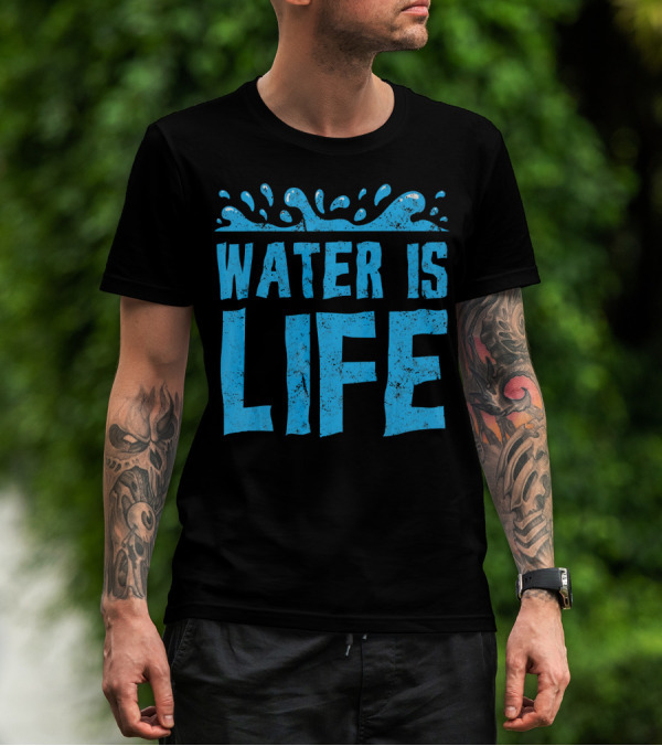 Water Is Life Earth Day Environmental Co Awareness T-Shirt