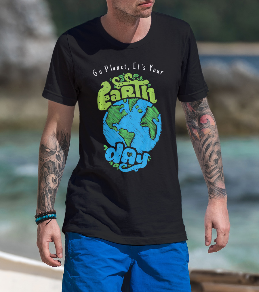 Go Planet It's Your Earth Day Earth Globe With Leaves Eco-Friendly T-Shirt