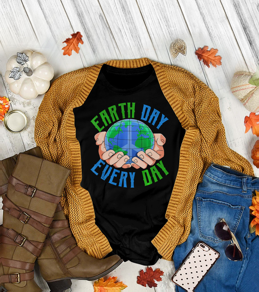 Earth Day Every Day Globe In Hands Nature Environment T-Shirt