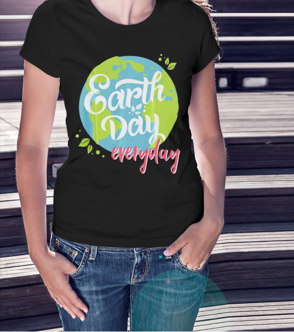 Earth Day Everyday Celebrate Earth Day T-Shirt