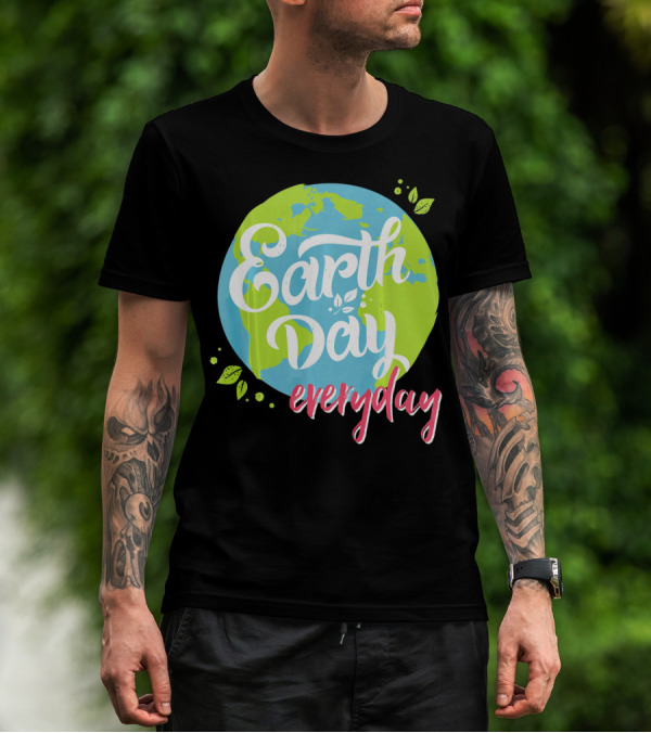 Earth Day Everyday Celebrate Earth Day T-Shirt