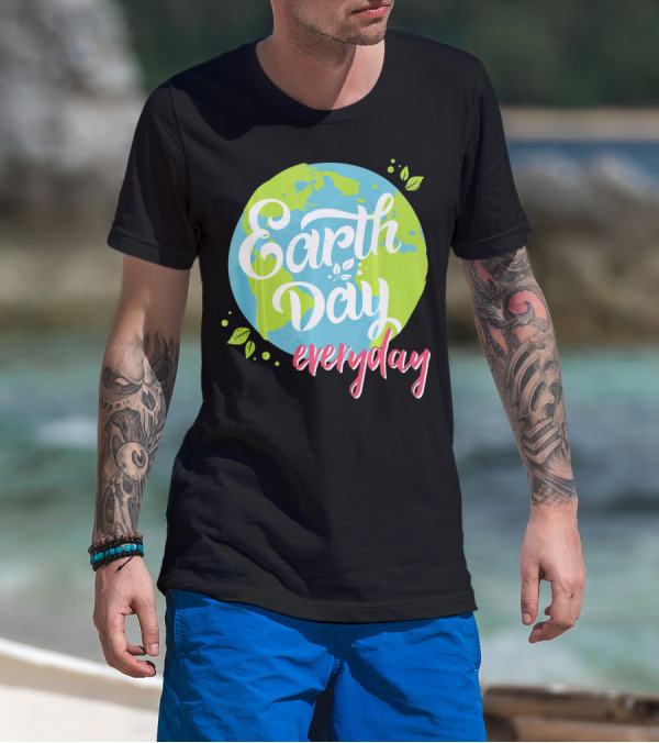Earth Day Everyday Celebrate Earth Day T-Shirt