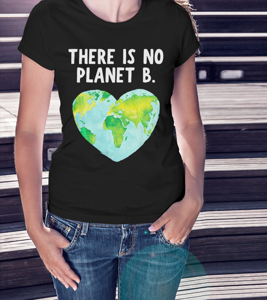 There Is No Planet B Heart-Shaped World Map Love Earth T-Shirt