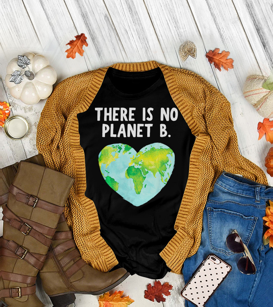 There Is No Planet B Heart-Shaped World Map Love Earth T-Shirt