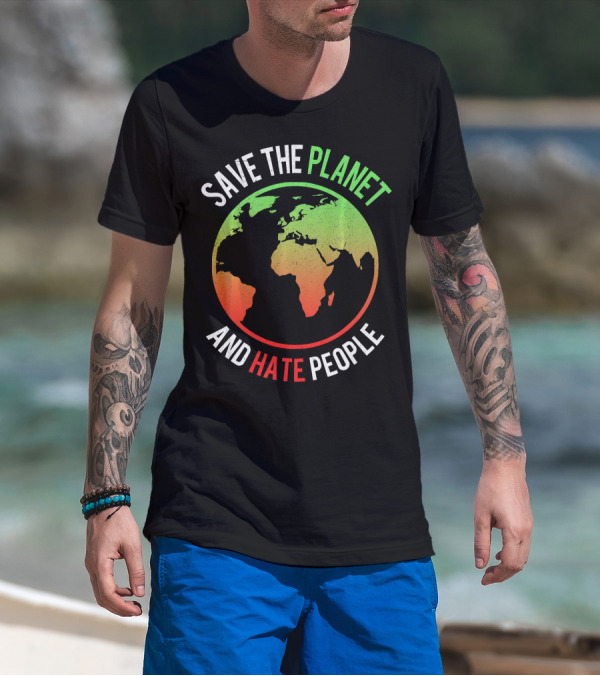 Save The Planet And Hate People Earth Map T-Shirt