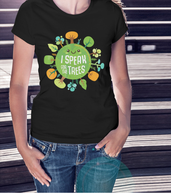I Speak For The Trees Environmental Earth Advocate Cute Tree T-Shirt