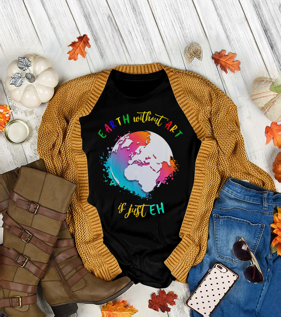 Earth Without Art Is Just Eh Multicolored Watercolor Planet T-Shirt