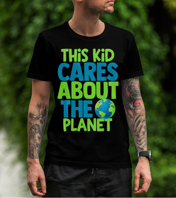 THIS KID CARES ABOUT THE PLANET EARTH T-Shirt