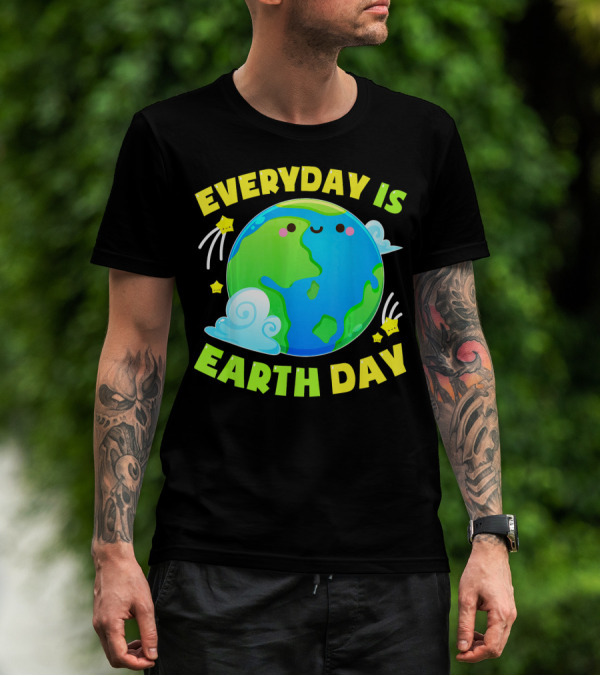EVERYDAY IS EARTH DAY CUTE LOVE T-Shirt