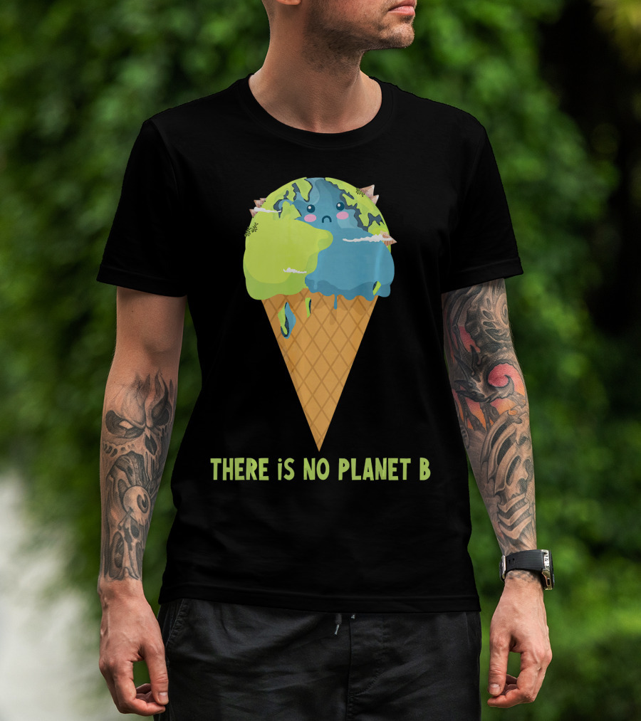 There Is No Planet B Earth Ice Cream Cone Cute Enviro T-Shirt