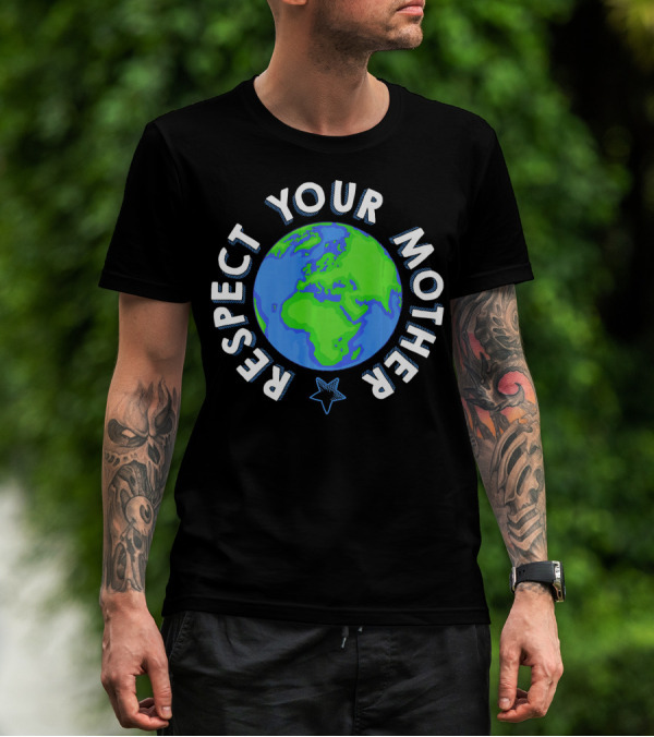 Respect Your Mother Earth Day Planet Star T-Shirt