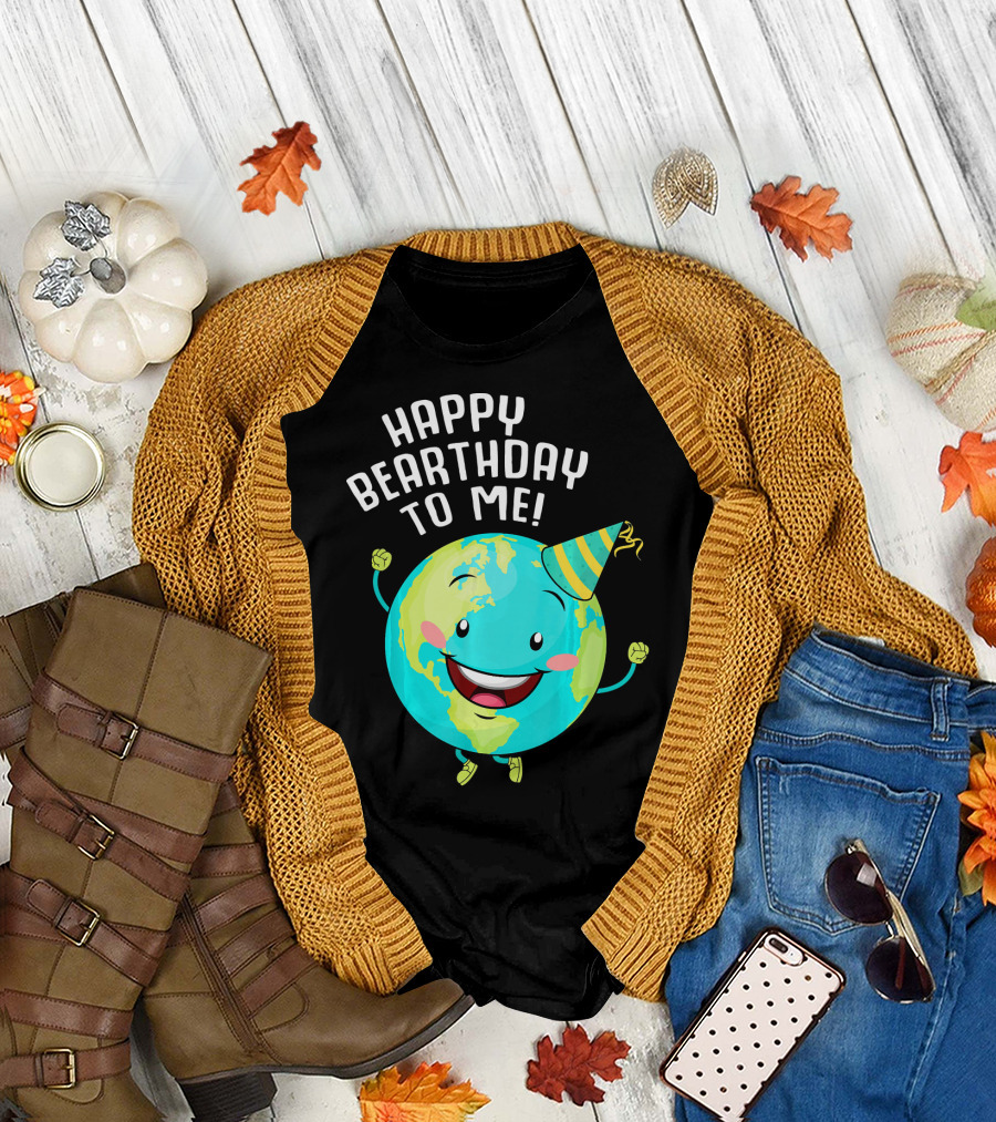 Happy Bearthday to Me Earth Day T-Shirt