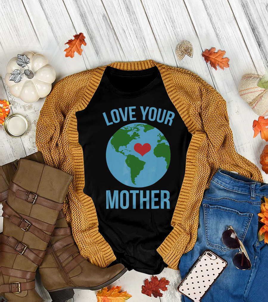Love Your Mother Earth Day Heart Globe T-Shirt