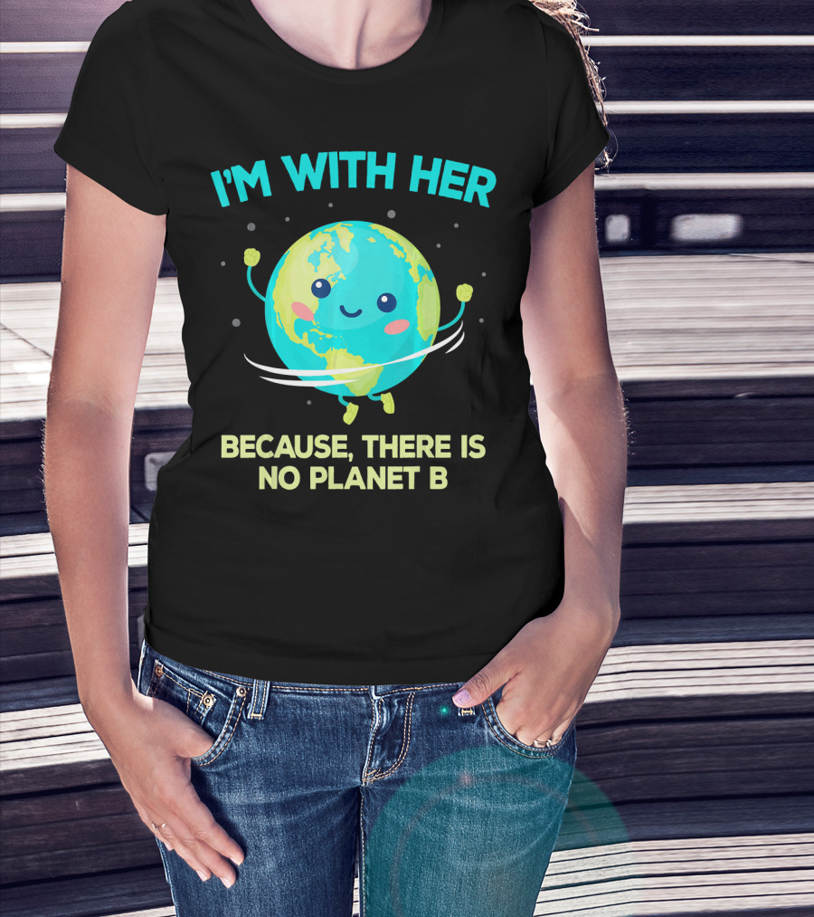 I'm With Her Because There Is No Planet B Climate Change Activist Kids Earth Day T-Shirt