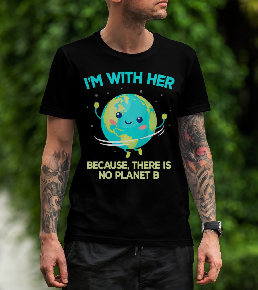 I'm With Her Because There Is No Planet B Climate Change Activist Kids Earth Day T-Shirt