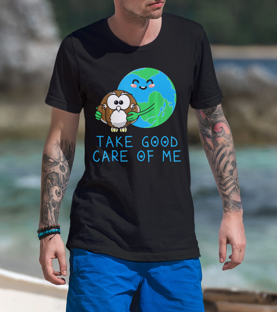 Take Good Care Of Me Happy Earth Day Planet T-Shirt