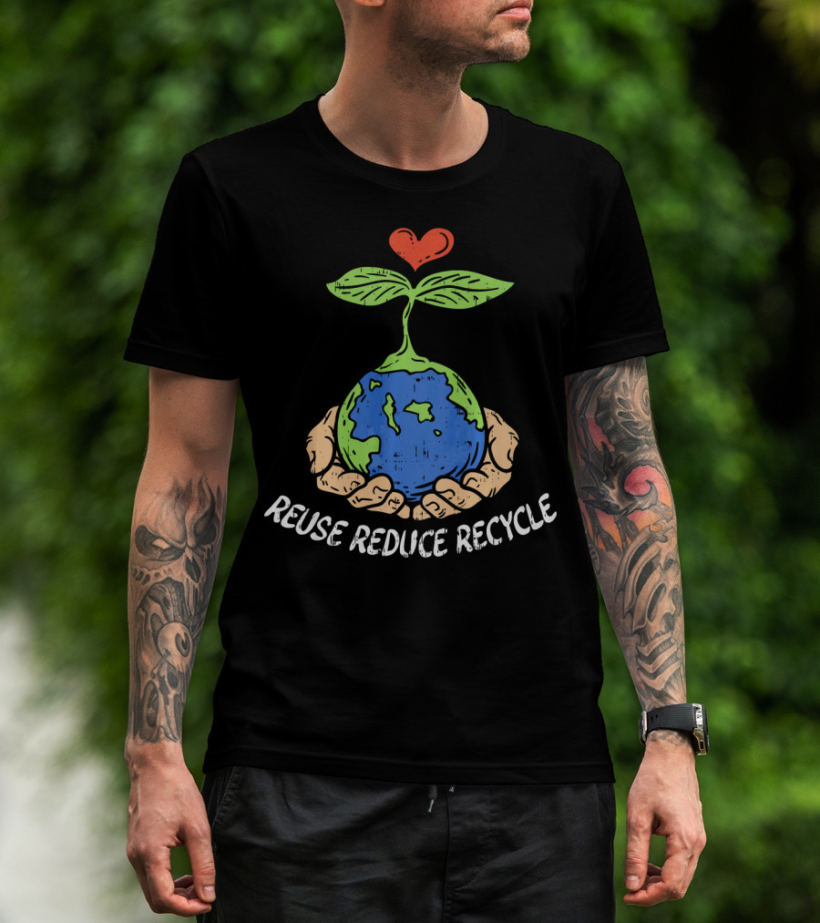 Reuse Reduce Recycle Earth Heart Hands Plant T-Shirt