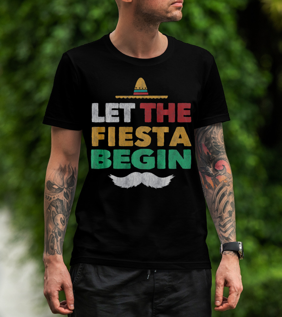 Let The Fiesta Begin Sombrero Mexican Party Funny Cinco De T-Shirt