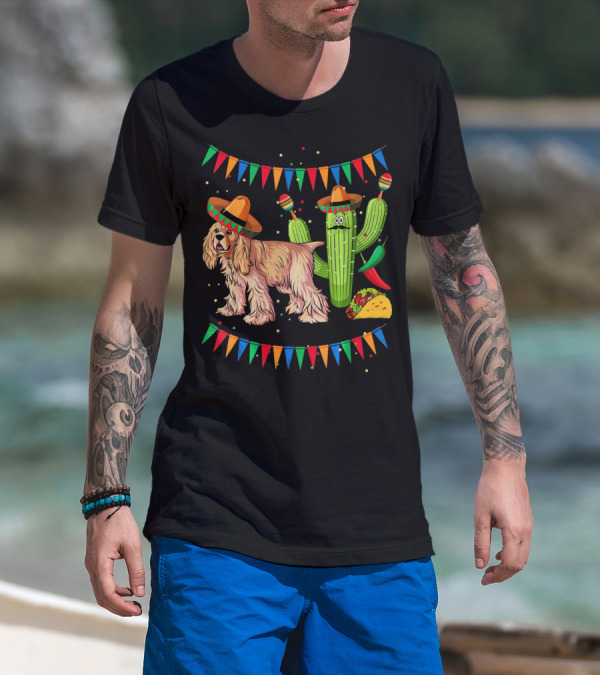 Sombrero Cocker Spaniel Dog Mexico Cinco Cactus Taco Fiesta Flags T-Shirt