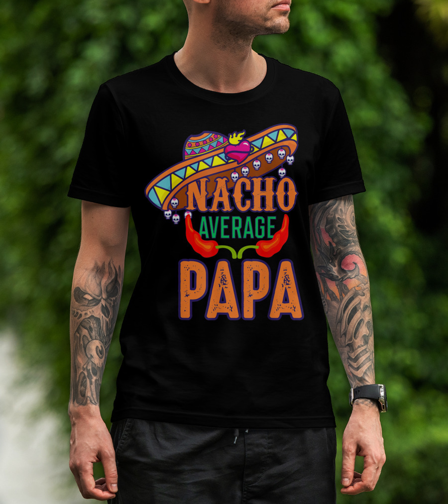 Nacho Average Papa Funny Sombrero Skulls Peppers T-Shirt