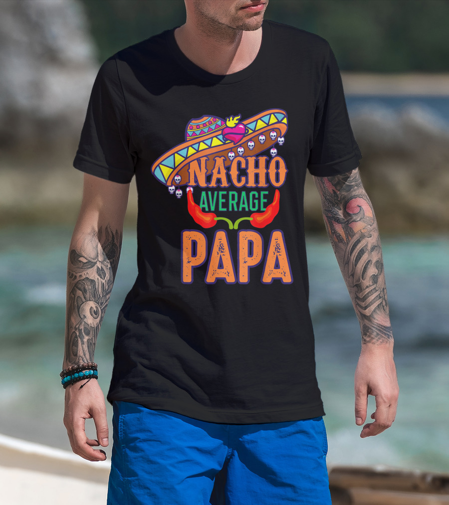 Nacho Average Papa Funny Sombrero Skulls Peppers T-Shirt