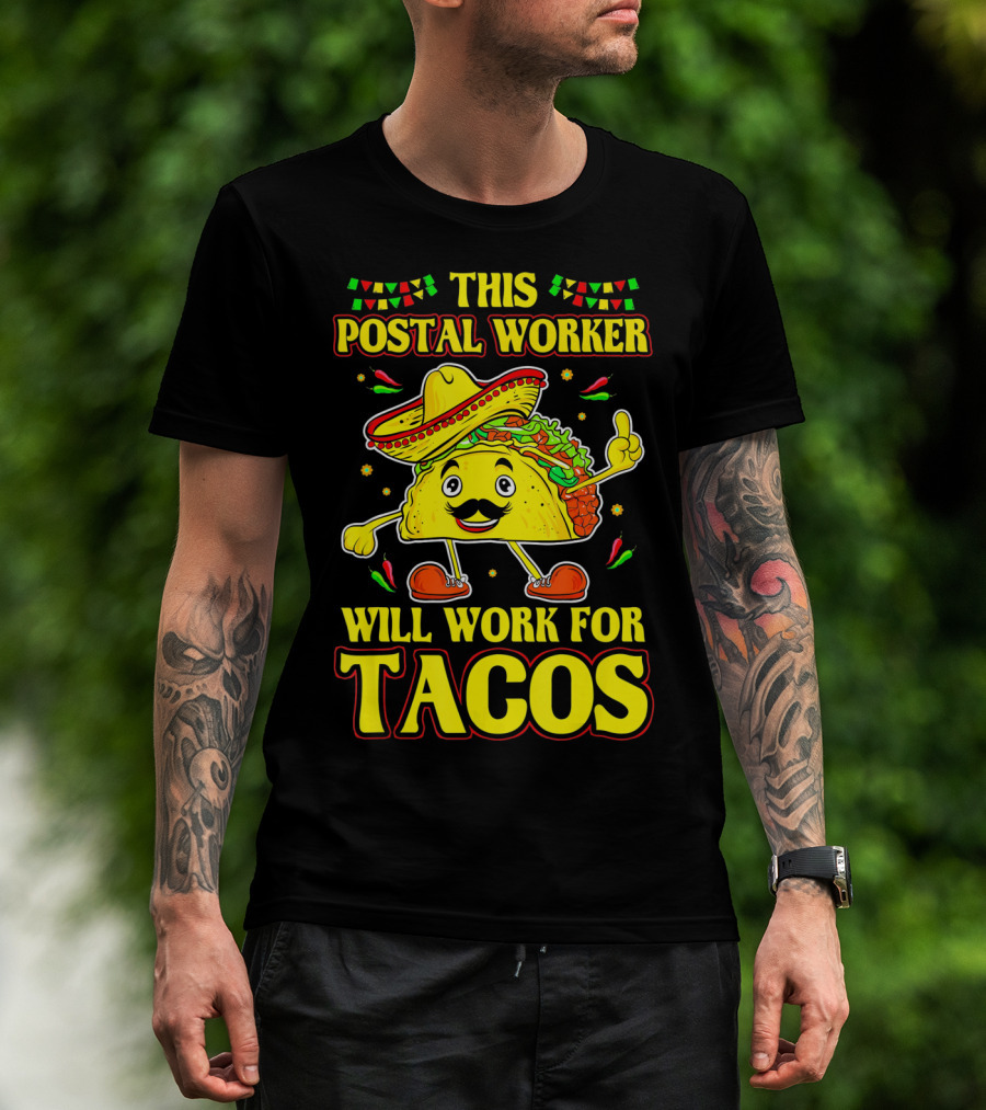This Postal Worker Will Work For Tacos T-Shirt