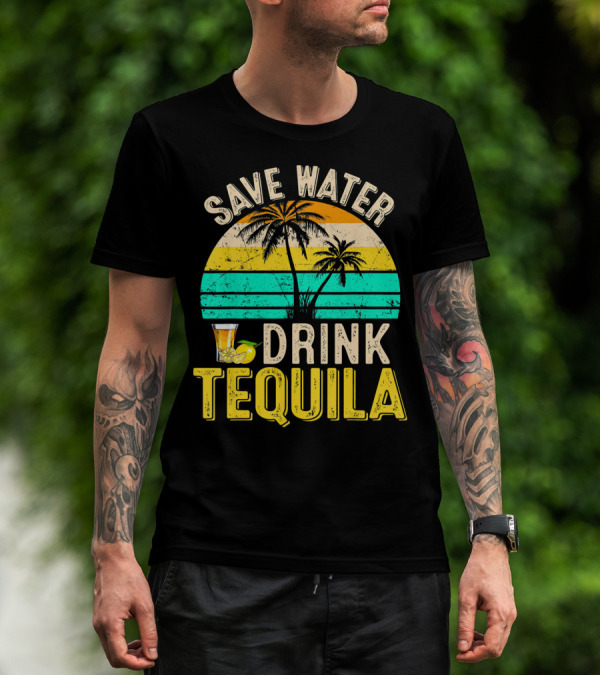 Save Water Drink Tequila Palm Trees Retro Sunset Vibe T-Shirt