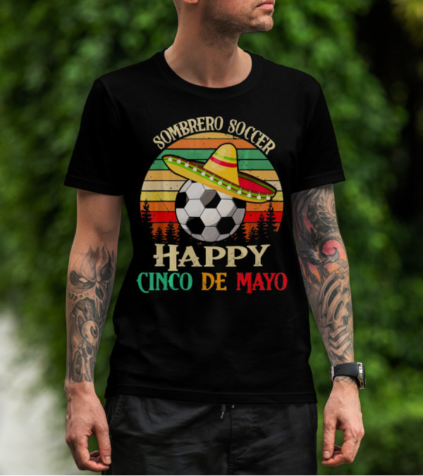 Sombrero Soccer Happy Cinco De Mayo T-Shirt