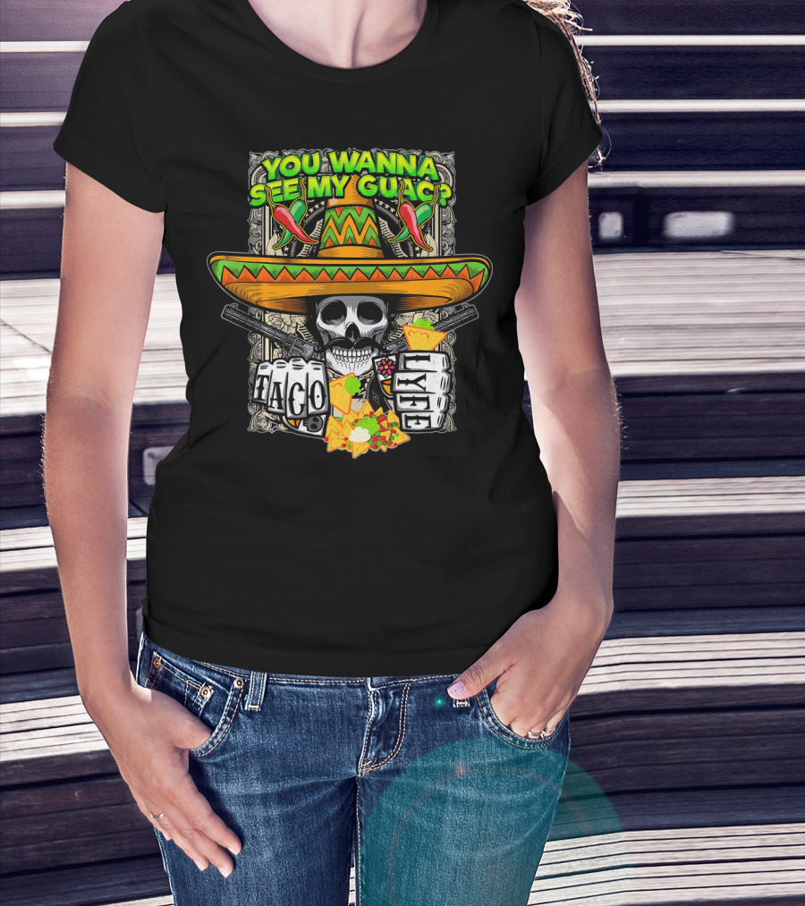 You Wanna See My Guac Taco Loco Cinco De Mayo Skull Sombrero Peppers T-Shirt