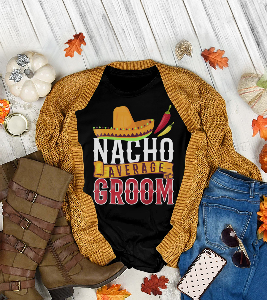 Nacho Average Groom Sombrero Peppers Cinco De Mayo T-Shirt