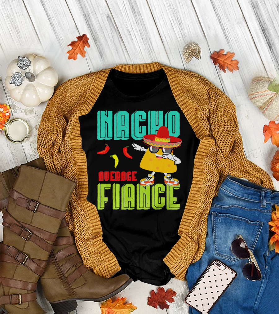 Nacho Average Fiance Funny Cinco Sombrero Pepper Dance T-Shirt