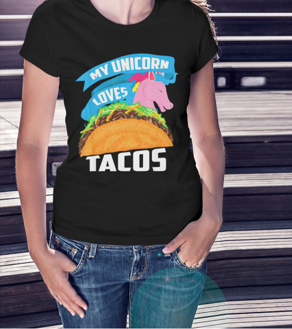 My Unicorn Loves Tacos T-Shirt