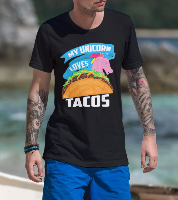 My Unicorn Loves Tacos T-Shirt