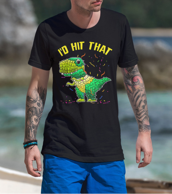 I'D HIT THAT Dinosaur Pinata Confetti T-Shirt