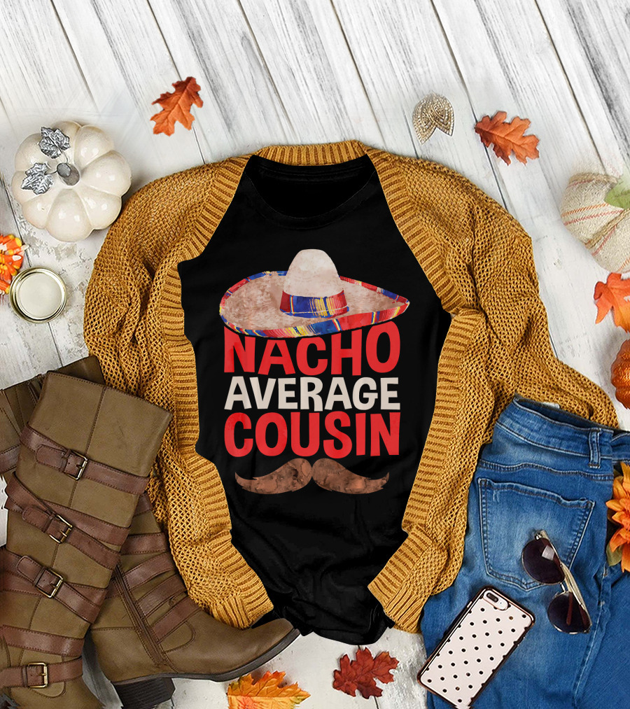Nacho Average Cousin Sombrero Mustache T-Shirt